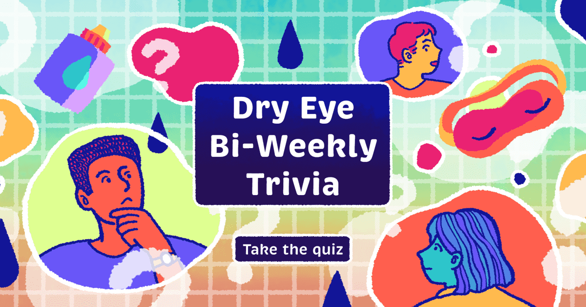 Dry Eye Quiz Comorbidities, Seeing Specialists, and More